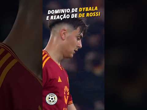 DOMÍNIO DE DYBALA PELA ROMA E REAÇÃO DO TÉCNICO DE ROSSI #binnofc #futebol #shortsyoutube