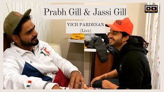 Vich Pardesan (Live) | Jassi Gill singing with Prabh Gill | The Playback Cafe