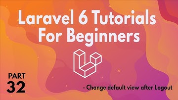 Laravel 6 Tutorials for Beginners (Part 32)  - Change default view after Logout