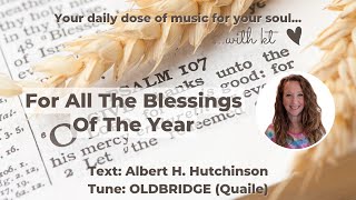 For All The Blessings Of The Year - Beautiful Old Hymn