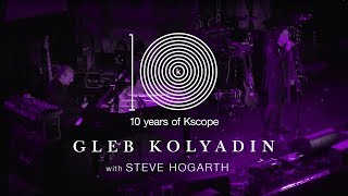 Gleb Kolyadin LIVE (feat. Steve Hogarth) - The Best of Days  (10 Years of Kscope at Union Chapel)