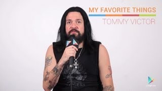 Tommy Victor: My Favorite Things