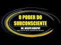 O PODER DO SUBCONSCIENTE | JOSEPH MURPHY | RESUMO