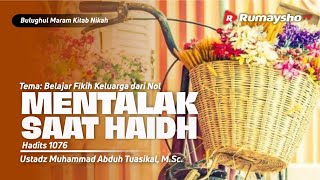 MENTALAK SAAT HAIDH - Ustadz Muhammad Abduh Tuasikal, M.Sc.