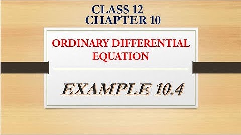 Class 12 Maths | Chapter 10 | Ordinary Differential Equation | Example 10.4