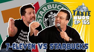 7eleven VS Starbucks | Sal Vulcano & Joe Derosa are Taste Buds | EP 165