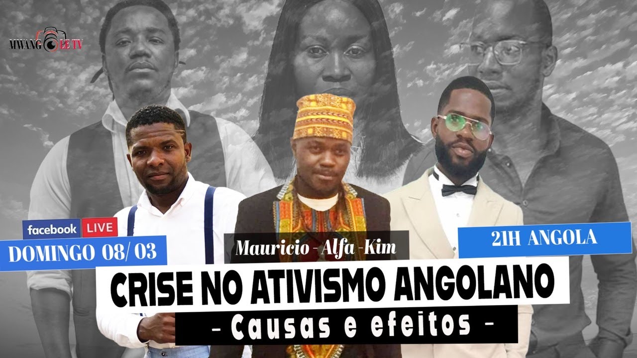 CRISE NO ATIVISMO ANGOLANO - Causas e efeitos.