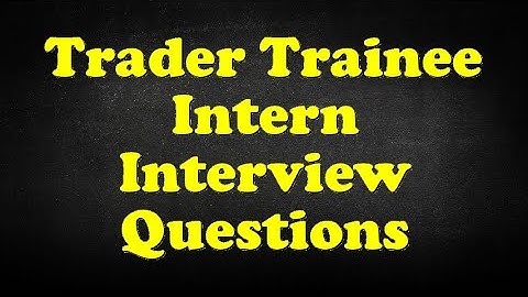 Trader Trainee Intern Interview Questions