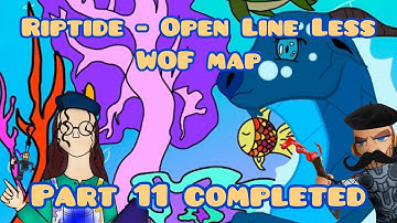 Riptide - Open Line Less WOF MAP Part 11 Completed ✅