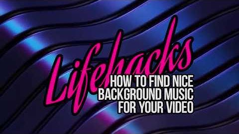 How to find nice background music for your videos