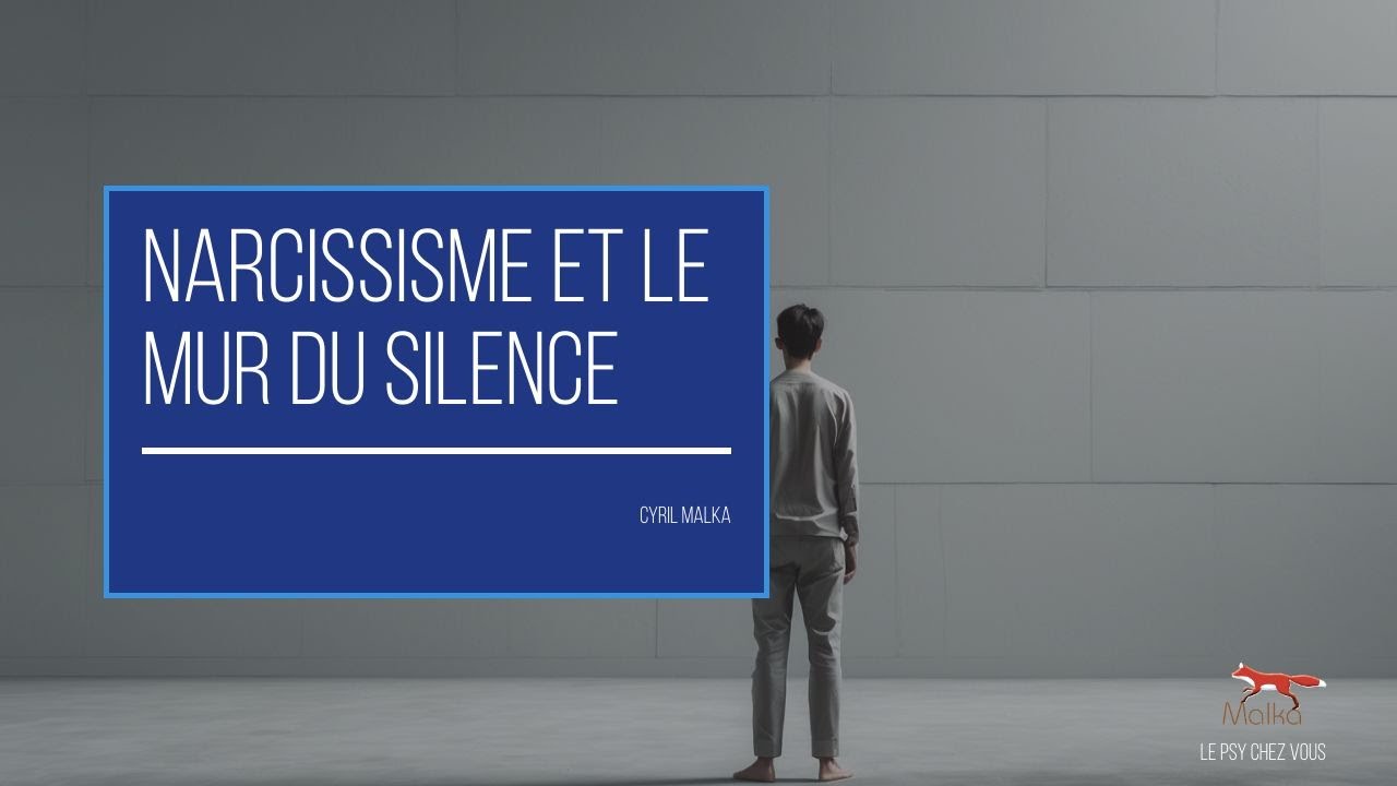 Narcissisme et le Mur du Silence