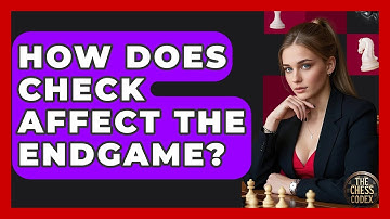 How Does Check Affect The Endgame? - The Chess Codex