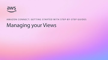 Managing your views | Amazon Connect step-by-step guides