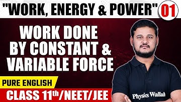 WORK POWER & ENERGY 01 | Work Done By Constant & Variable Force | Physics | Class 11th/NEET/JEE