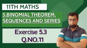 Class 11 Maths Chapter 5 Binomial Theorem Sequences and Series Exercise 5.3 Q.NO.11 Tamil Nadu