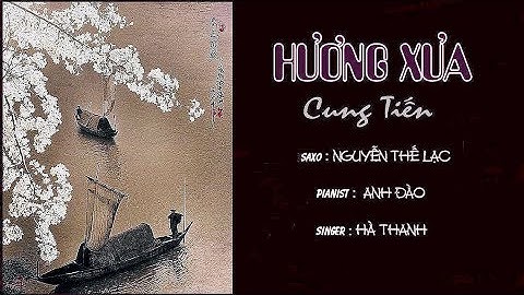 HÀ THANH, NGUYỄN THẾ LẠC - Hương xưa - CUNG TIẾN