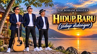HIDUP BARU | POP ROHANI YANG SEDAP DI DENGAR