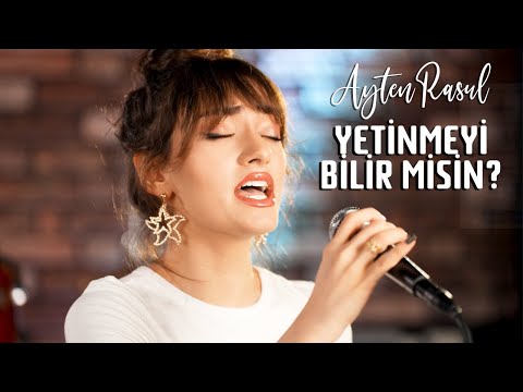 Ayten Rasul - Yetinmeyi Bilir Misin? (Akustik)