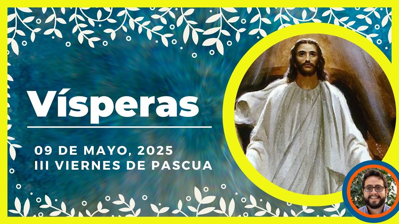 🔥 VISPERAS DEL DIA DE HOY 9 De Mayo De 2025 | Oración de la Tarde 🙏 ...