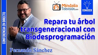 Repara tu árbol transgeneracional con Biodesprogramación, por Fernando Sánchez