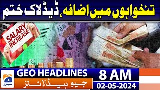 Geo Headlines Today 8 AM | Increase in salaries | government employees | 2nd May 2024