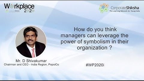 Ways to leverage the Power of Symbolism in an Organization - D Shivakumar, PepsiCo India