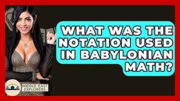What Was The Notation Used In Babylonian Math? - Middle East Explorers
