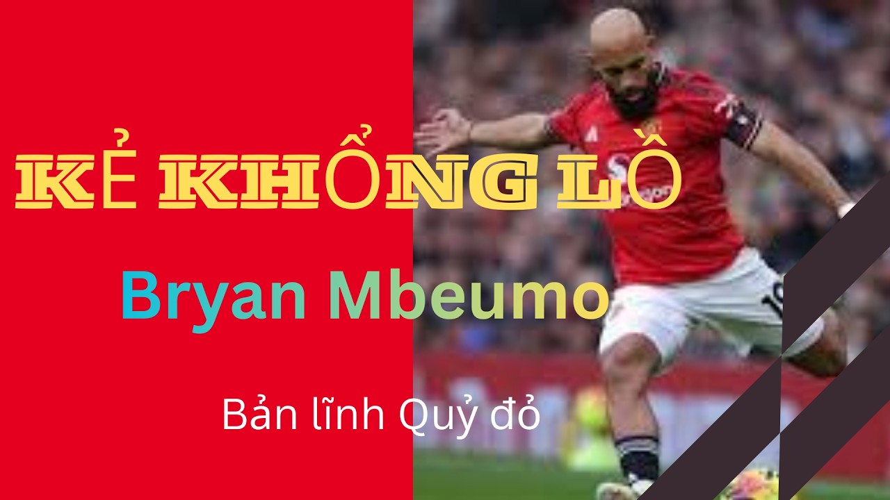 MBEUMO - KẺ KHỔNG LỒ và BẢN LĨNH QUỶ ĐỎ