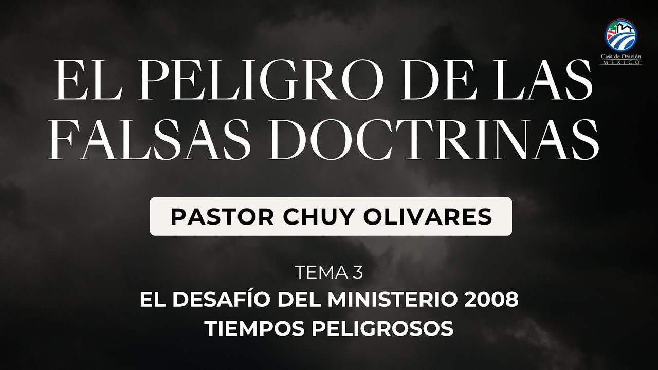 Chuy Olivares - El peligro de las falsas doctrinas