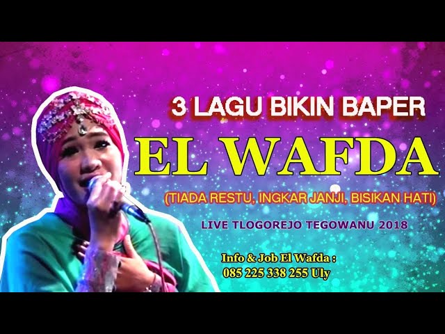 3 LAGU BIKIN BAPER (TIADA RESTU, INGKAR JANJI, BISIKAN HATI) | EL WAFDA LIVE TLOGOREJO TEGOWANU 2018 class=