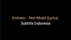 Eminem - Not Afraid (Lyrics) Subtitle Indonesia  - Durasi: 4:19. 