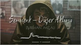 Semicenk - Düşer Aklıma ( Emrehan Akçalı Remix ) Resimi