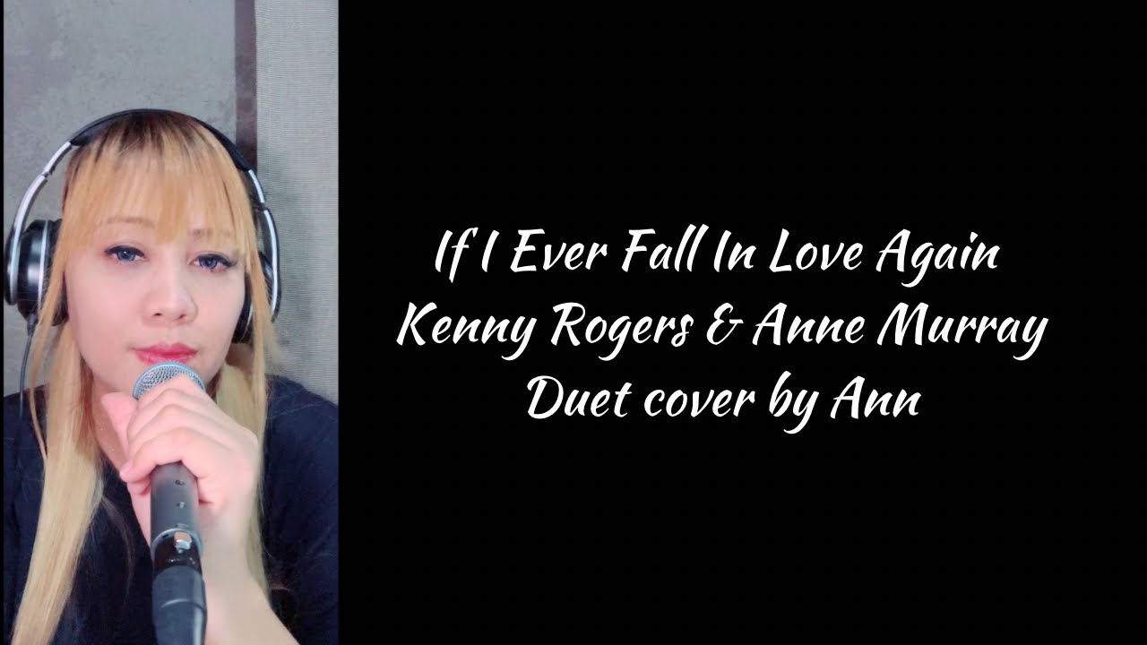 IF I EVER FALL IN LOVE AGAIN (duet) Kenny Rogers & Anne Murray | KARAOKE FEMALE PART ONLY IF I EVER FALL IN LOVE AGAIN (duet) Kenny Rogers & Anne Murray | KARAOKE FEMALE PART ONLY