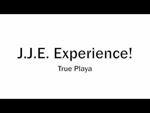 JJE Experience!-True Playa
