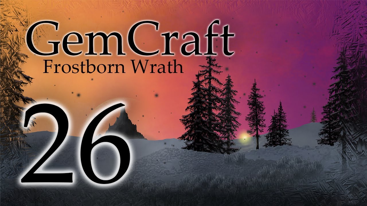 GemCraft Frostborn Wrath Let's Play Episode 26