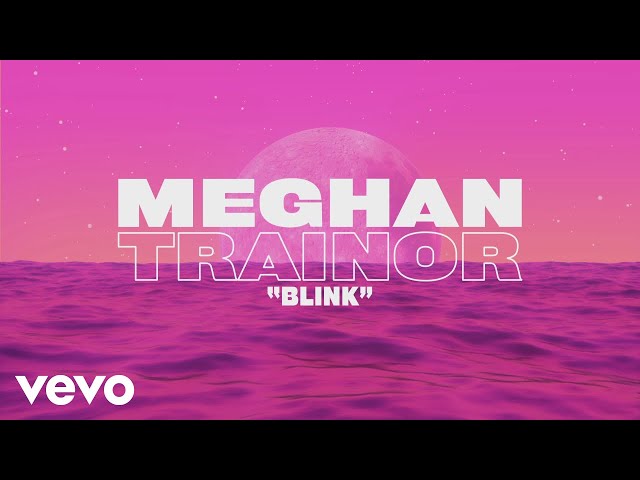 Meghan Trainor - Blink