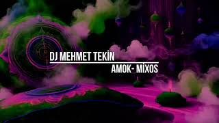 Dj Mehmet Tekin - Amok - (Mixos)