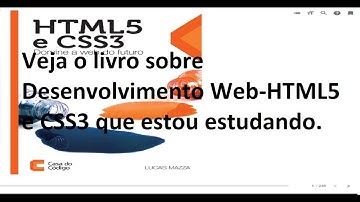 Veja o livro sobre Desenvolvimento Web-HTML5 e CSS3 que estou estudando.