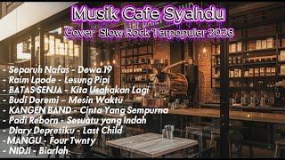 Music Cafe Syahdu Cover Slow Rock Indonesia Terbaik 2026 🌙 Lagu Paling Nyaman Teman Ngopi \u0026 Nyetir