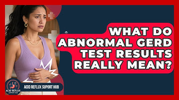 What Do Abnormal GERD Test Results Really Mean? - Acid Reflux Support Hub