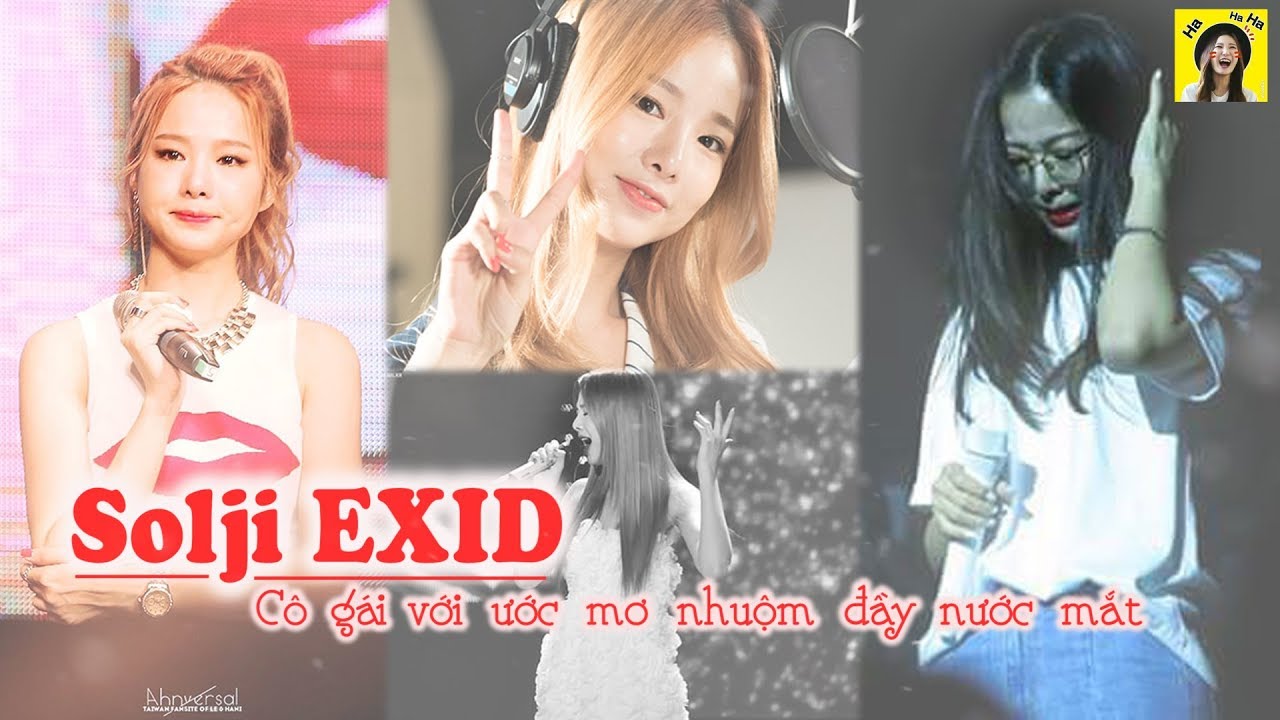 Solji EXID - Cô gái với ước mơ nhuộm đầy nước mắt