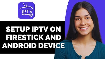 How to Setup IPTV on Firestick and Android Device - Full Guide