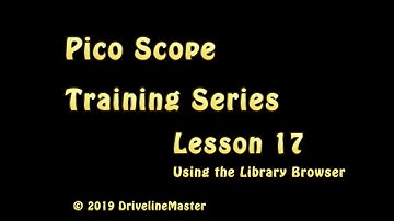 Pico Scope 6, Using the Library Browser. (Lesson 17)