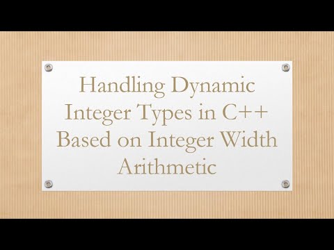 Handling Dynamic Integer Types in C+ +  Based on Integer Width Arithmetic
