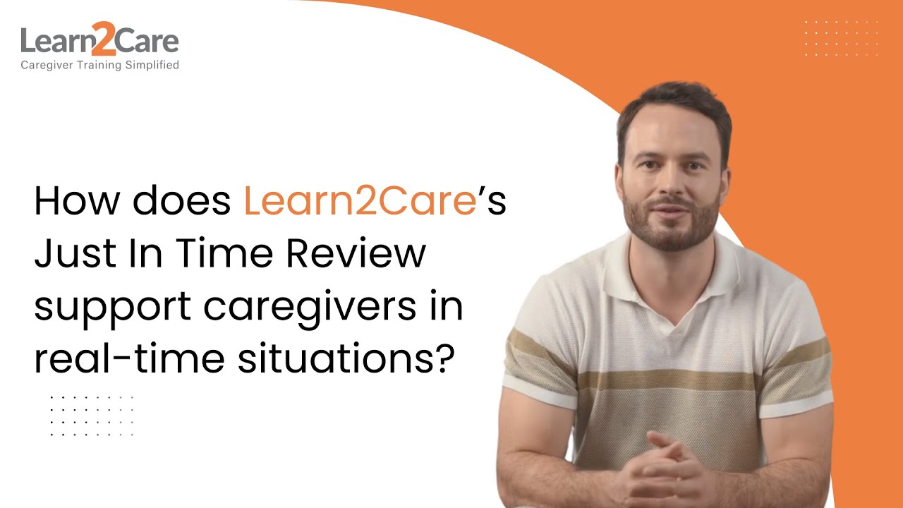 How does Learn2Care’s Just In Time Review support caregivers in real-time situations?
