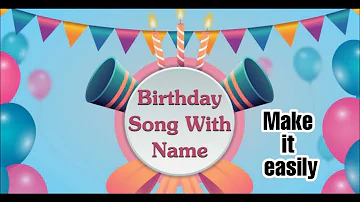 birthday wish song with name || বার্থডে গান বানান যে কোন নাম দিয়ে