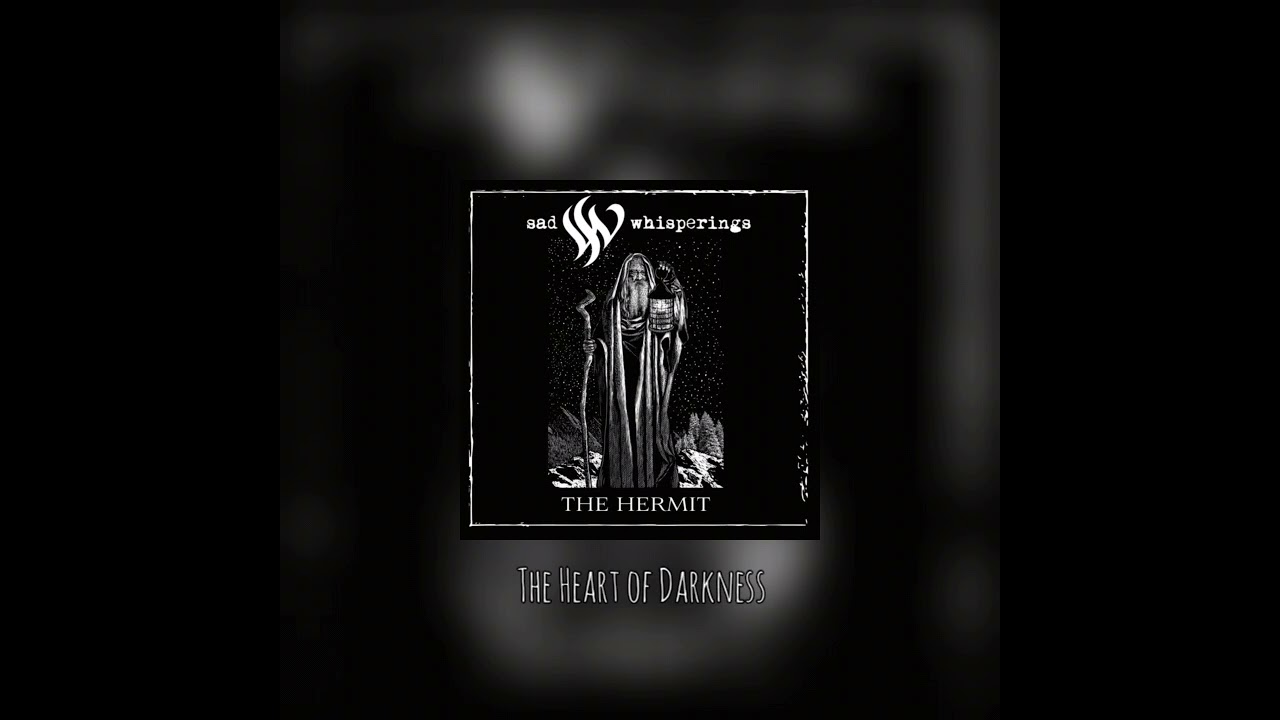 SAD WHISPERINGS  - the Heart of Darkness