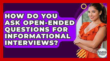 How Do You Ask Open-ended Questions For Informational Interviews? - Midlife Reset Coach