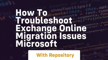 How to troubleshoot exchange online migration issues microsoft