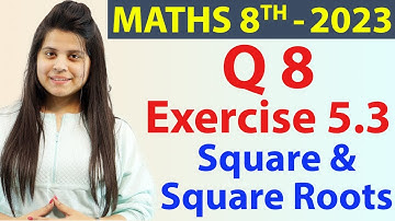Q 8 - Ex 5.3 - Square and Square Roots - NCERT Maths Class 8th - Chapter 5, New Syllabus CBSE 2023